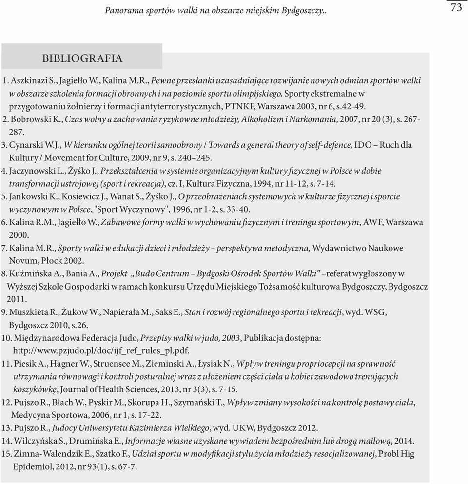 , Pewne przesłanki uzasadniające rozwijanie nowych odmian sportów walki w obszarze szkolenia formacji obronnych i na poziomie sportu olimpijskiego, Sporty ekstremalne w przygotowaniu żołnierzy i