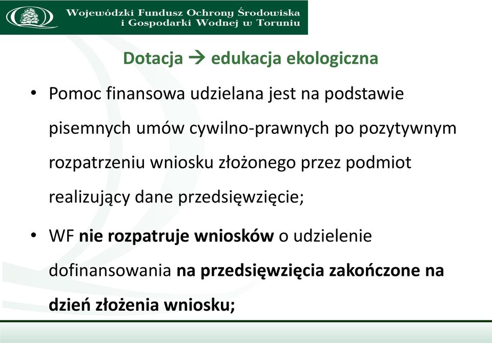 przez podmiot realizujący dane przedsięwzięcie; WF nie rozpatruje wniosków o