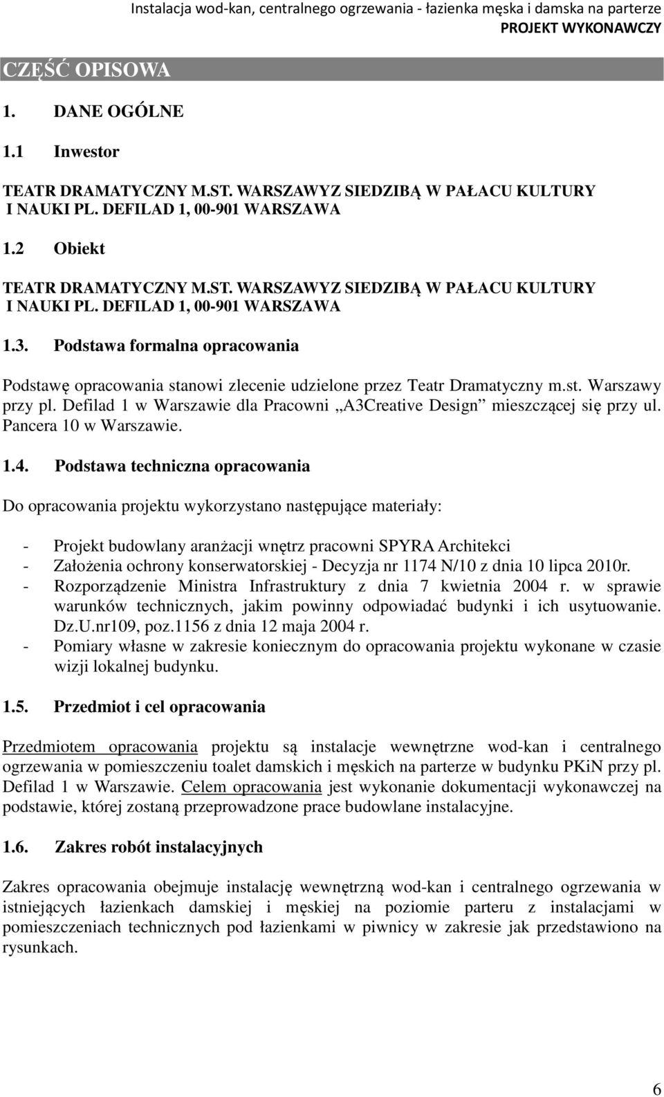 Podstawa formalna opracowania Podstawę opracowania stanowi zlecenie udzielone przez Teatr Dramatyczny m.st. Warszawy przy pl.