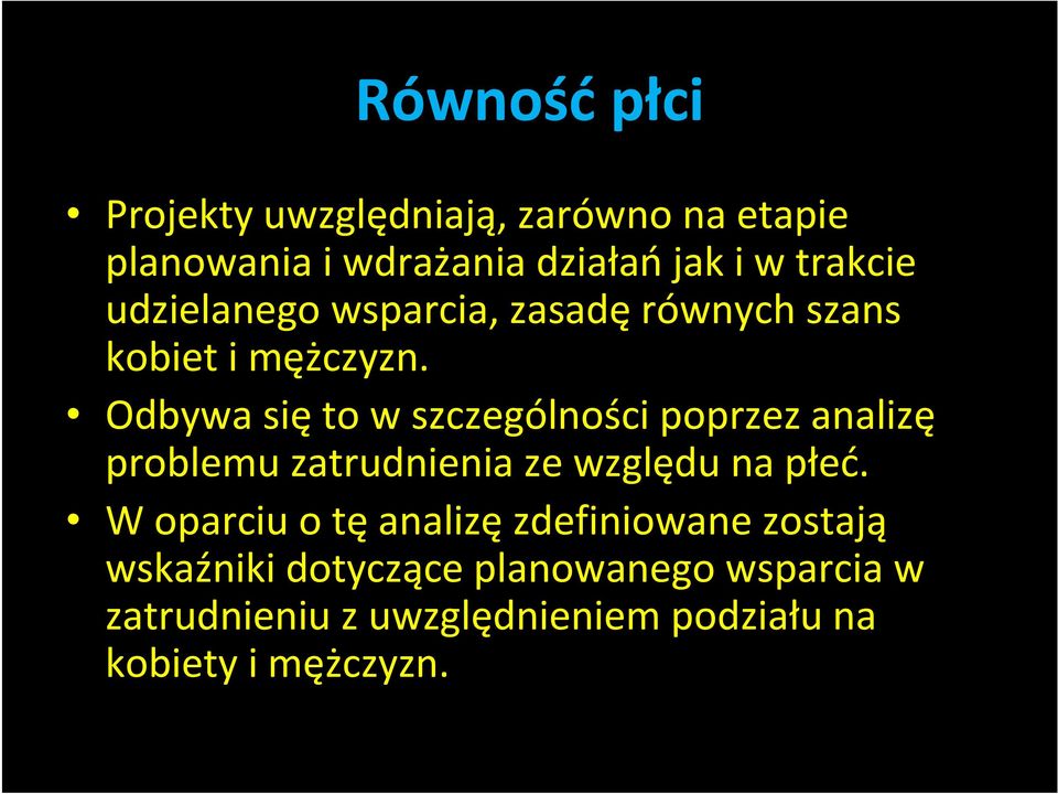 Odbywa się to w szczególności poprzez analizę problemu zatrudnienia ze względu na płeć.