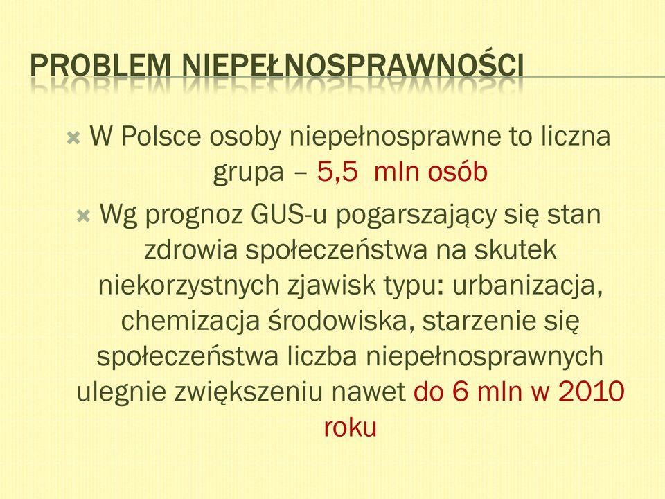 niekorzystnych zjawisk typu: urbanizacja, chemizacja środowiska, starzenie się