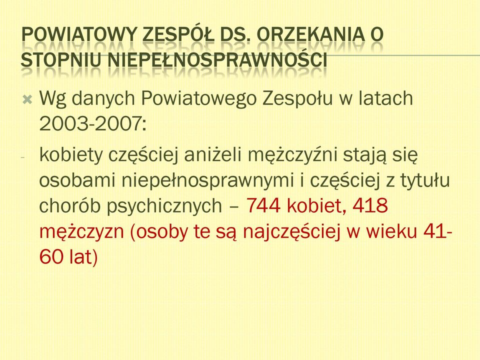 latach 2003-2007: - kobiety częściej aniżeli mężczyźni stają się osobami