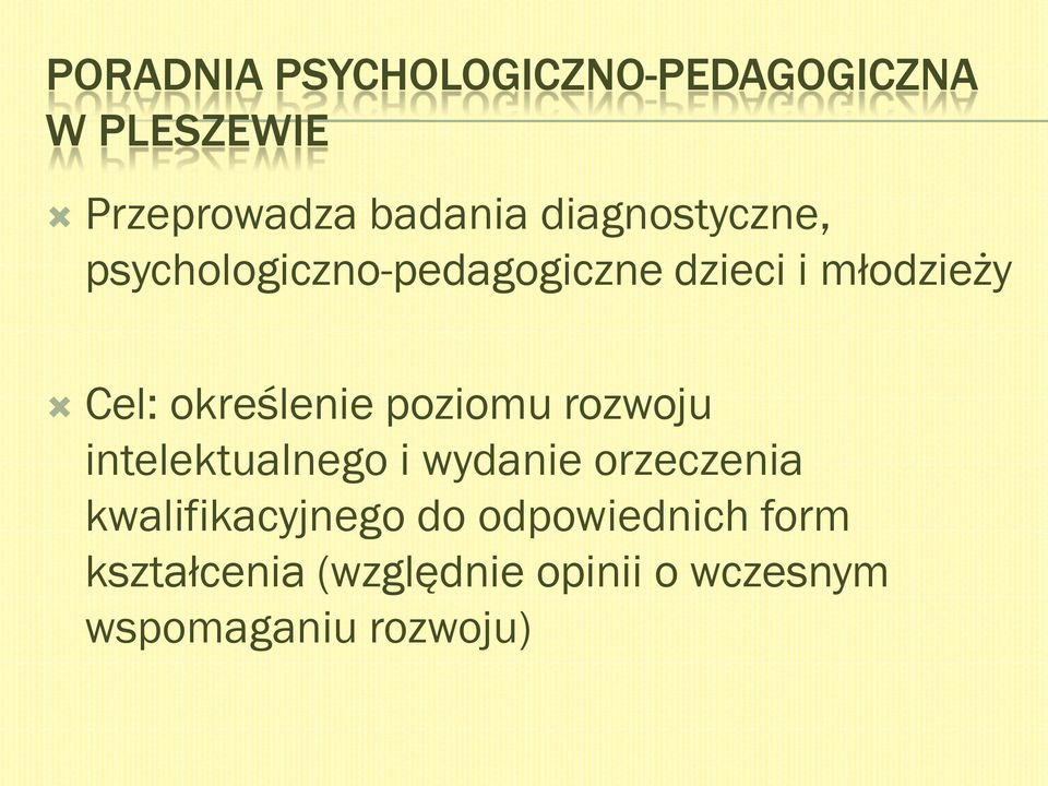 określenie poziomu rozwoju intelektualnego i wydanie orzeczenia