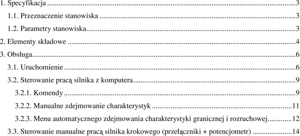 ..11 3.2.3. Menu automatycznego zdejmowania charakterystyki granicznej i rozruchowej...12 3.3. Sterowanie manualne pracą silnika krokowego (przełączniki + potencjometr).