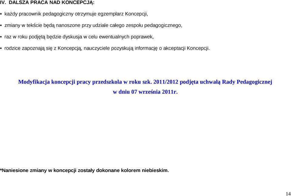 Koncepcją, nauczyciele pozyskują informację o akceptacji Koncepcji. Modyfikacja koncepcji pracy przedszkola w roku szk.