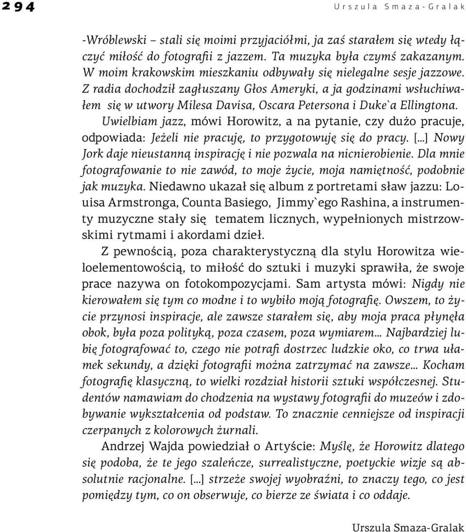 Z radia dochodził zagłuszany Głos Ameryki, a ja godzinami wsłuchiwałem się w utwory Milesa Davisa, Oscara Petersona i Duke`a Ellingtona.
