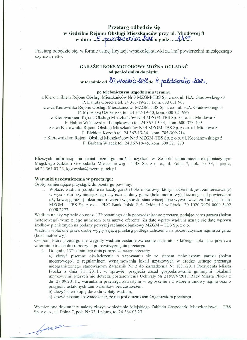 z 0.0. ul. H.A. Gradowskiego 3 P. Danutą Górecką tel. 24367-19-28, kom. 600051907 z z-cą Kierownika Rejonu Obsługi Mieszkańców MZGM-TBS Sp. z 0.0. ul. H.A. Gradowskiego 3 P. Miloslavą Ożdżeńską tel.