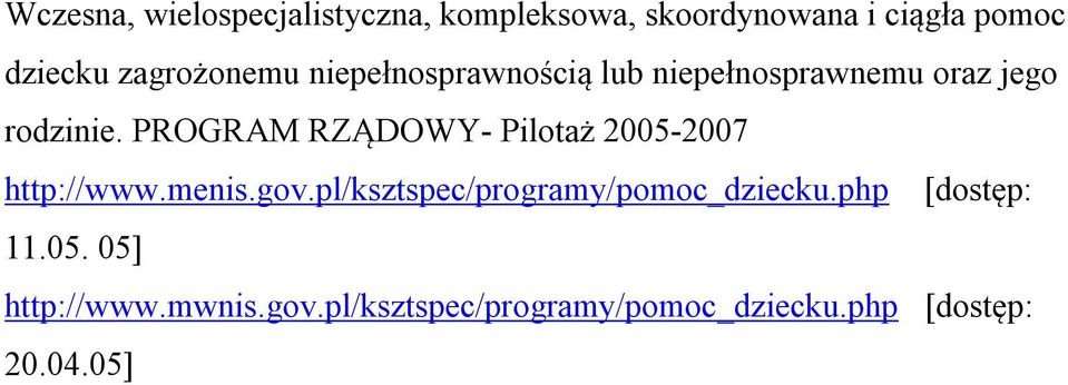 PROGRAM RZĄDOWY- Pilotaż 2005-2007 http://www.menis.gov.