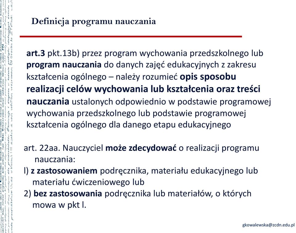 realizacji celów wychowania lub kształcenia oraz treści nauczania ustalonych odpowiednio w podstawie programowej wychowania przedszkolnego lub podstawie programowej