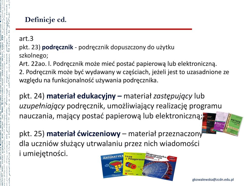 Podręcznik może być wydawany w częściach, jeżeli jest to uzasadnione ze względu na funkcjonalność używania podręcznika. pkt.