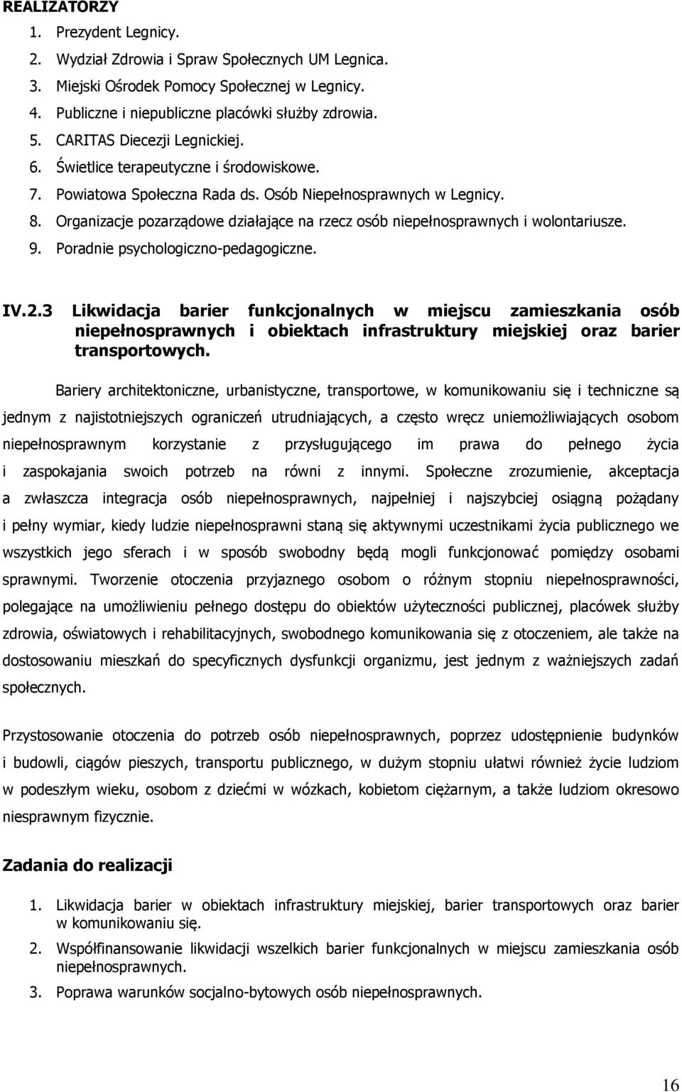 Organizacje pozarządowe działające na rzecz osób niepełnosprawnych i wolontariusze. 9. Poradnie psychologiczno-pedagogiczne. IV.2.