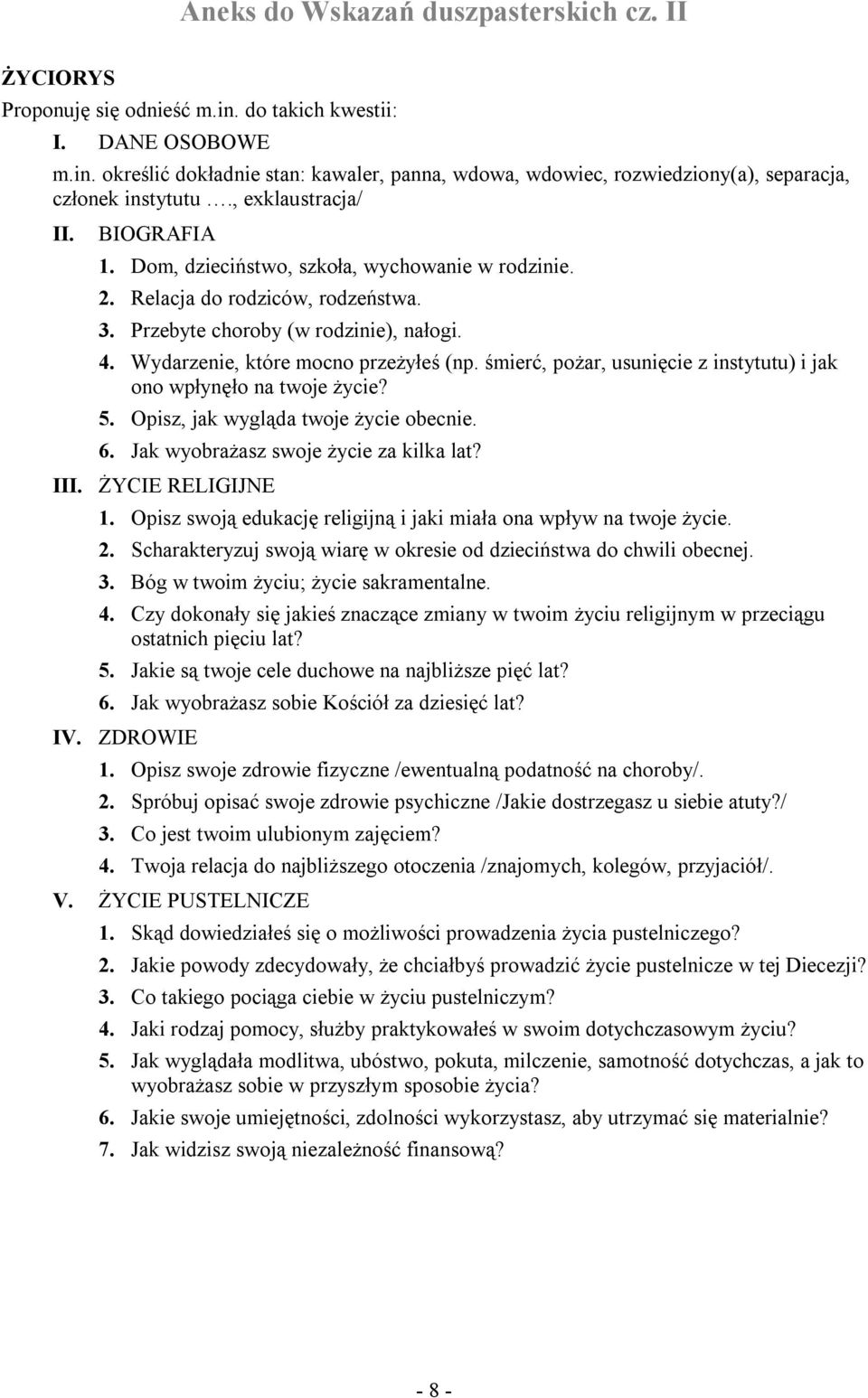 Wydarzenie, które mocno przeżyłeś (np. śmierć, pożar, usunięcie z instytutu) i jak ono wpłynęło na twoje życie? 5. Opisz, jak wygląda twoje życie obecnie. 6. Jak wyobrażasz swoje życie za kilka lat?