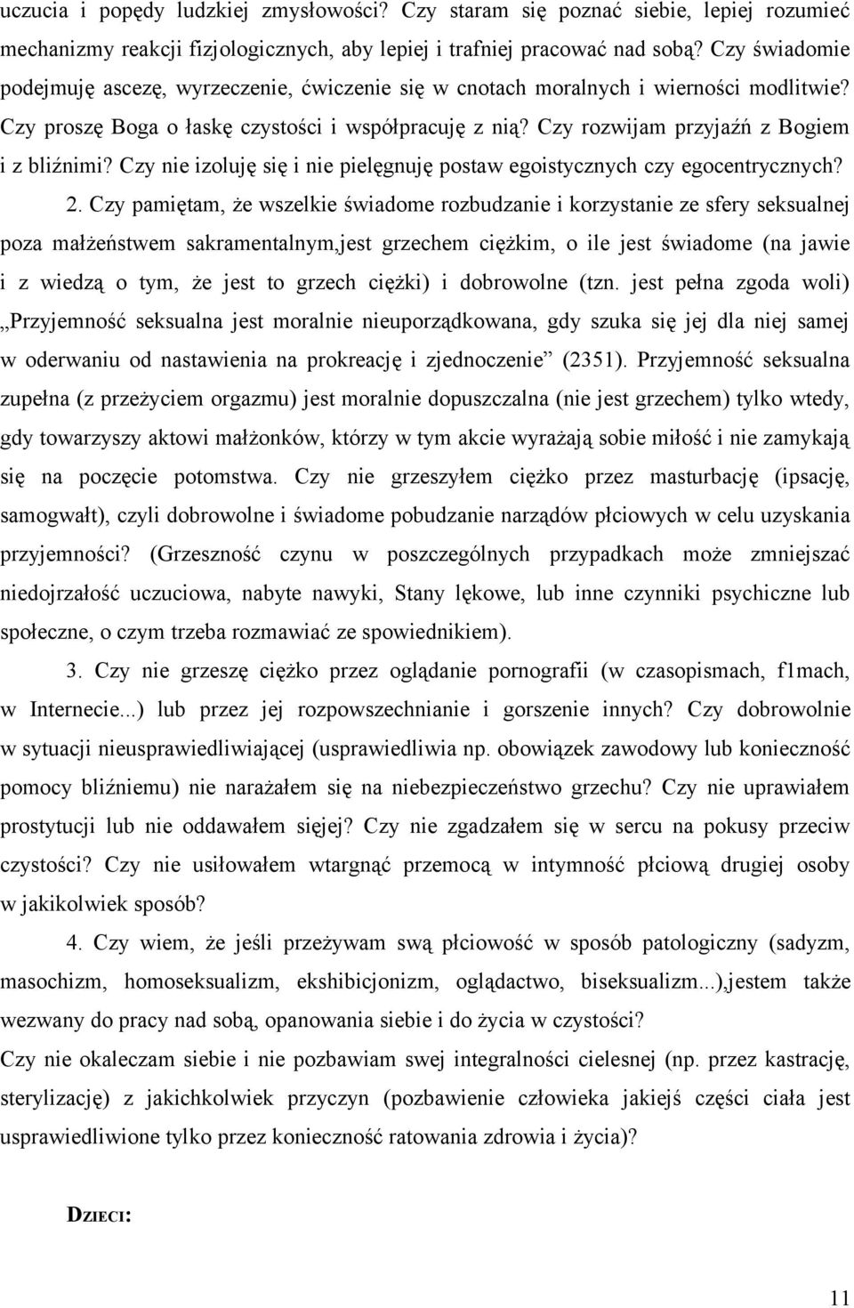Czy rozwijam przyjaźń z Bogiem i z bliźnimi? Czy nie izoluję się i nie pielęgnuję postaw egoistycznych czy egocentrycznych? 2.