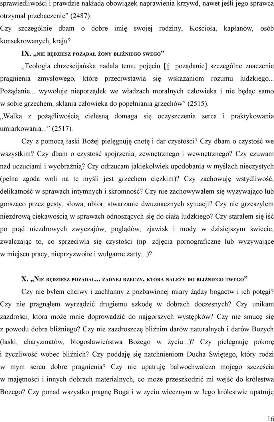 pożądanie] szczególne znaczenie pragnienia zmysłowego, które przeciwstawia się wskazaniom rozumu ludzkiego... Pożądanie.