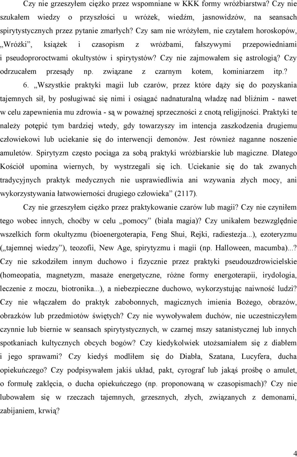 Czy odrzucałem przesądy np. związane z czarnym kotem, kominiarzem itp.? 6.