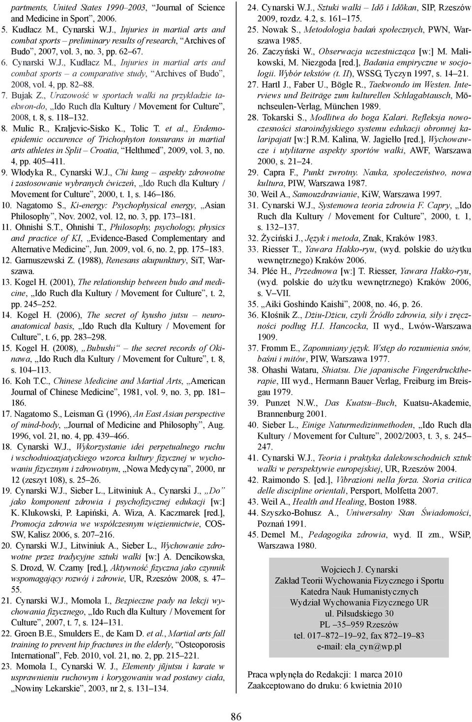 , Urazowość w sportach walki na przykładzie taekwon-do, Ido Ruch dla Kultury / Movement for Culture, 2008, t. 8, s. 118 132. 8. Mulic R., Kraljevic-Sisko K., Tolic T. et al.