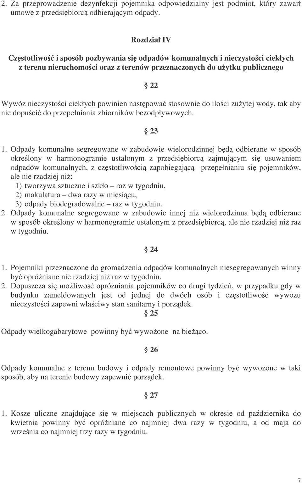 powinien nastpowa stosownie do iloci zuytej wody, tak aby nie dopuci do przepełniania zbiorników bezodpływowych. 23 1.