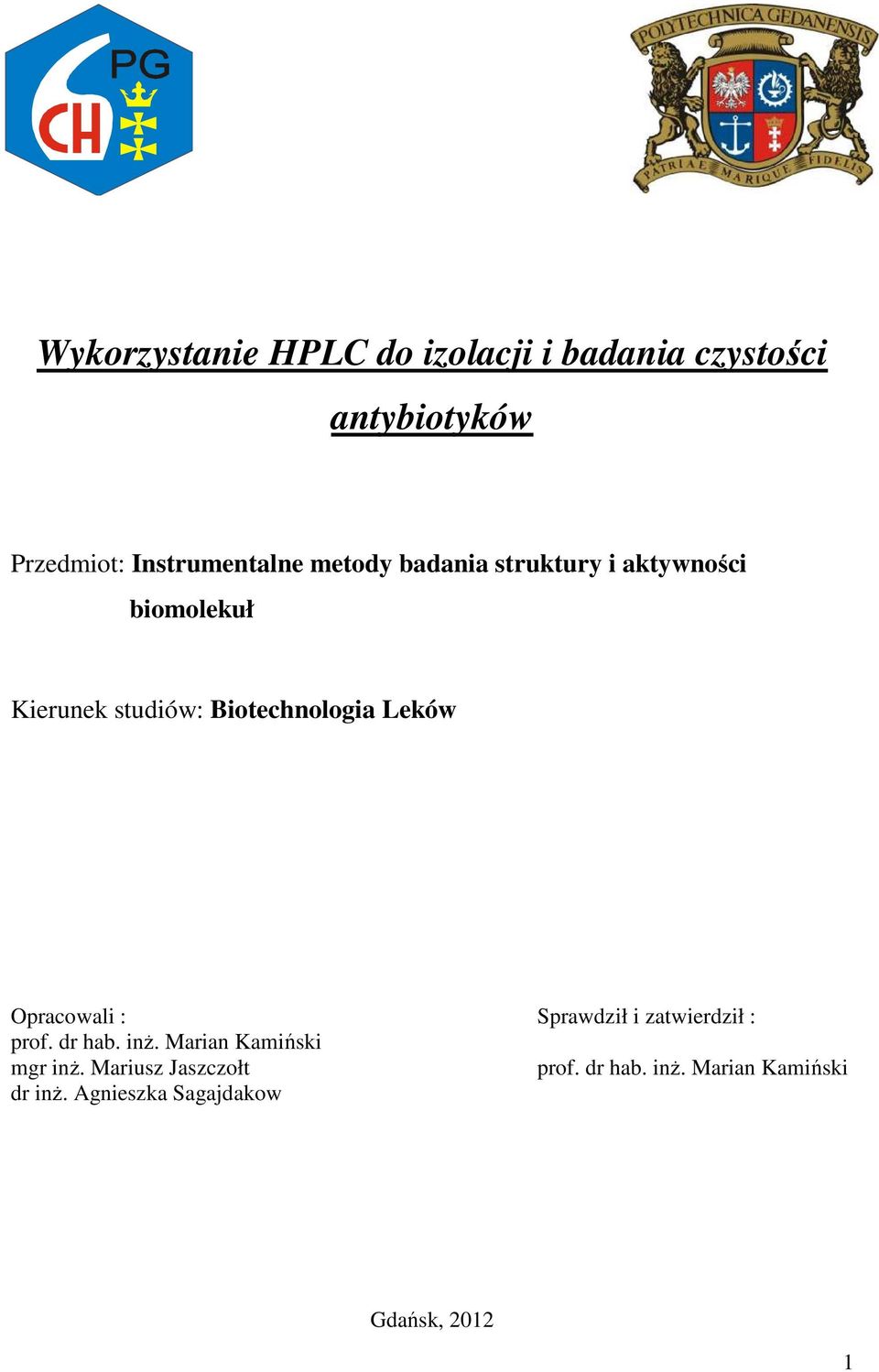 Opracowali : Sprawdził i zatwierdził : prof. dr hab. inż. Marian Kamiński mgr inż.