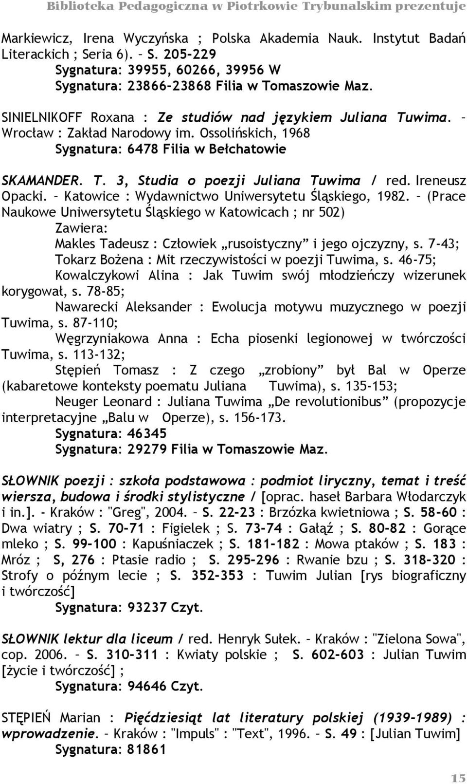 Ireneusz Opacki. Katowice : Wydawnictwo Uniwersytetu Śląskiego, 1982. (Prace Naukowe Uniwersytetu Śląskiego w Katowicach ; nr 502) Zawiera: Makles Tadeusz : Człowiek rusoistyczny i jego ojczyzny, s.