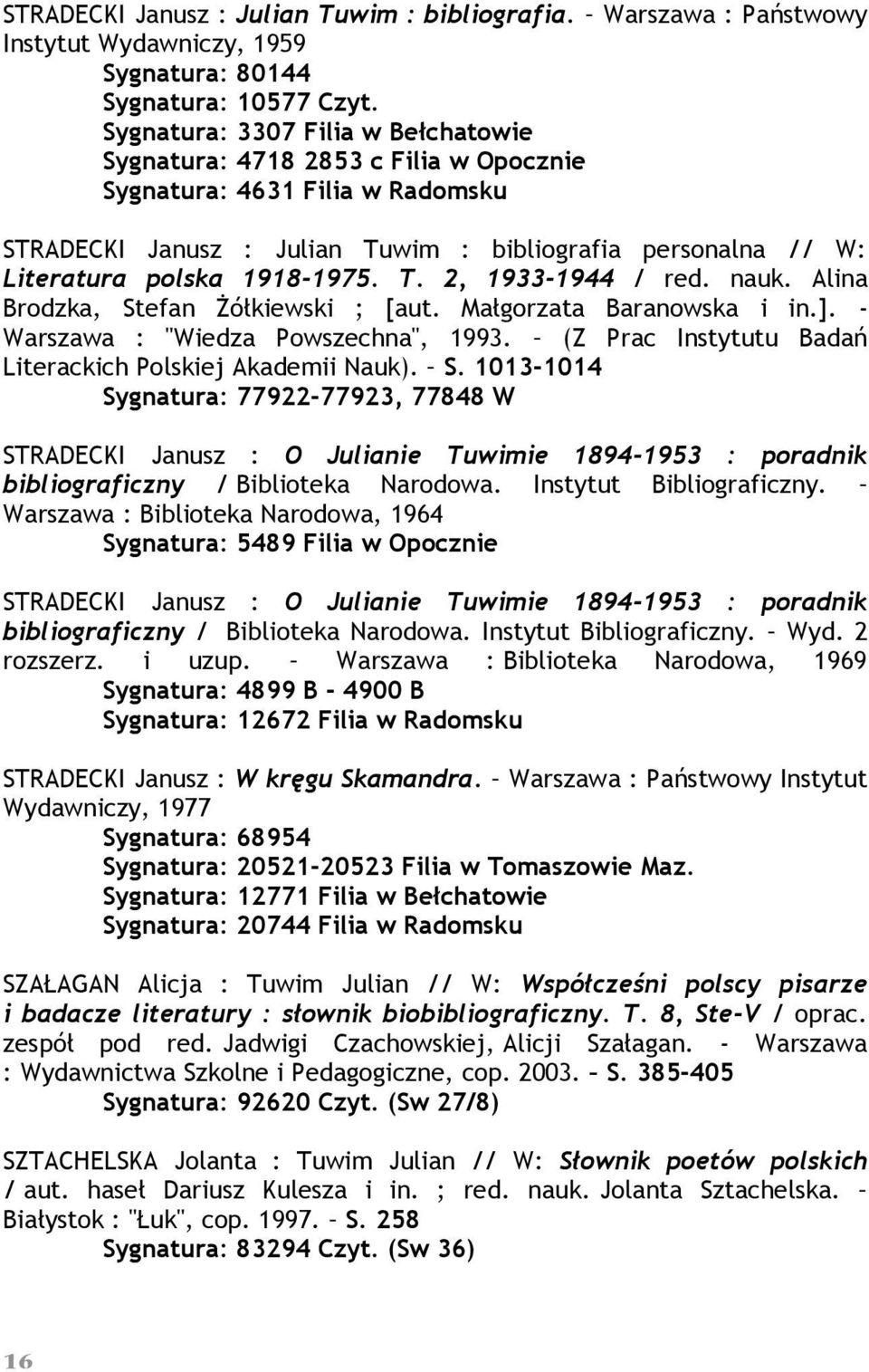 1918-1975. T. 2, 1933-1944 / red. nauk. Alina Brodzka, Stefan Żółkiewski ; [aut. Małgorzata Baranowska i in.]. - Warszawa : "Wiedza Powszechna", 1993.