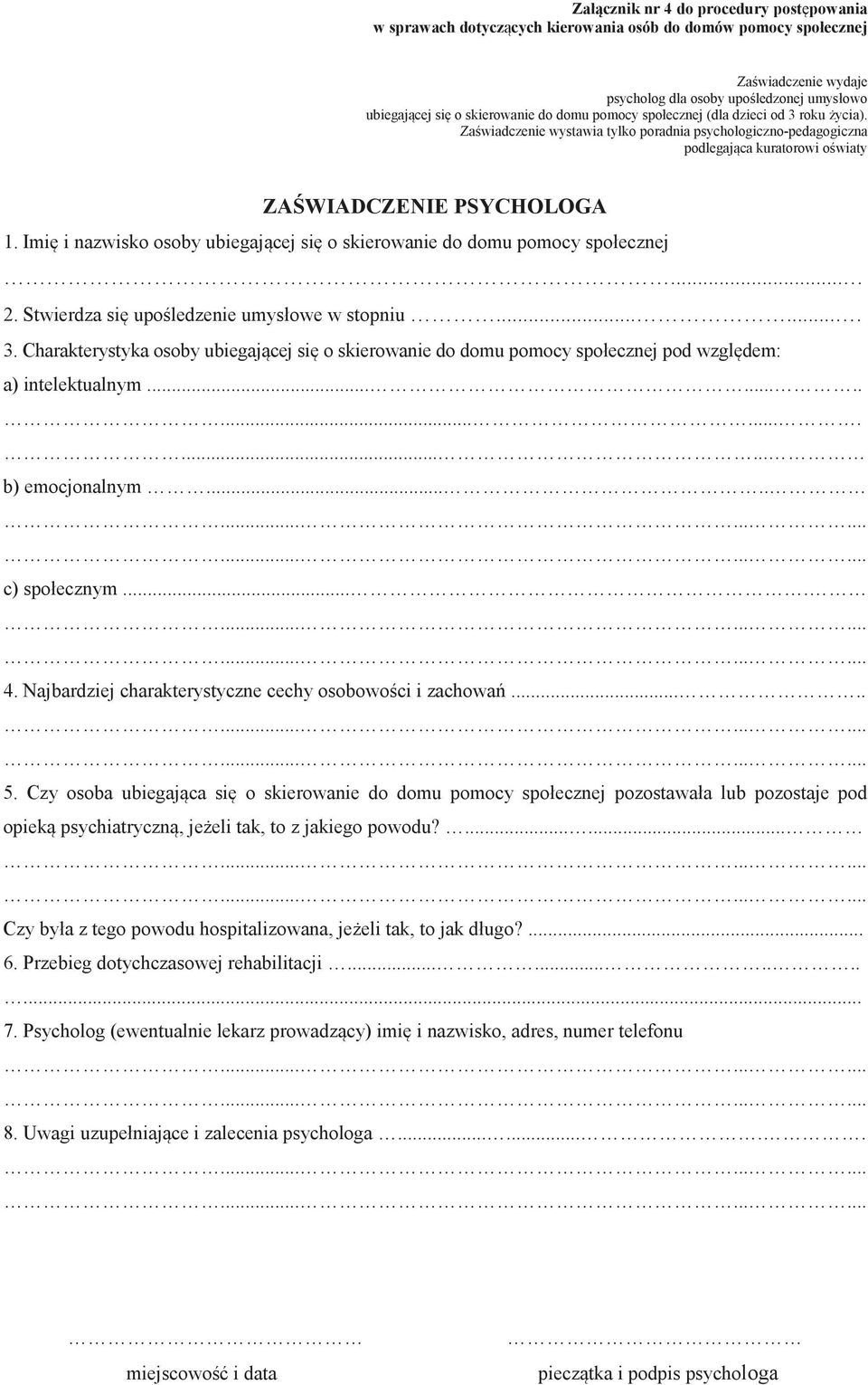 Imi i nazwisko osoby ubiegajcej si o skierowanie do domu pomocy społecznej... 2. Stwierdza si upoledzenie umysłowe w stopniu....... 3.