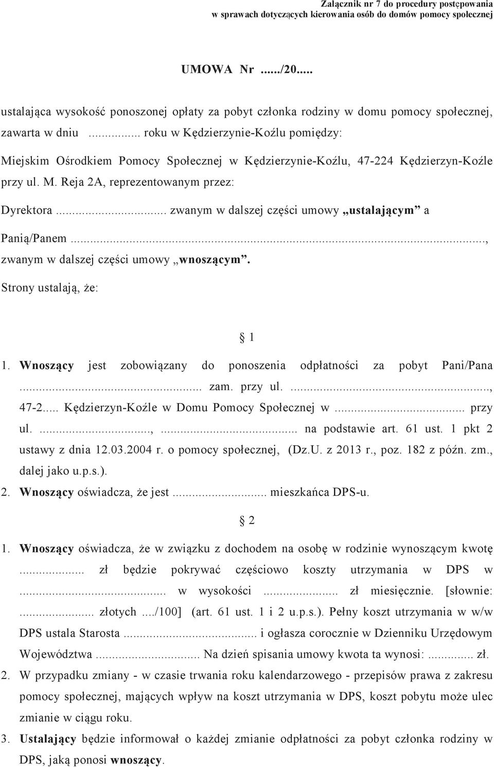 .. roku w Kdzierzynie-Kolu pomidzy: Miejskim Orodkiem Pomocy Społecznej w Kdzierzynie-Kolu, 47-224 Kdzierzyn-Kole przy ul. M. Reja 2A, reprezentowanym przez: Dyrektora.