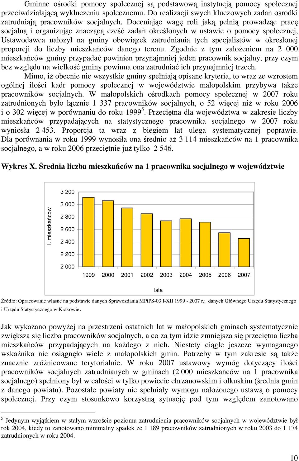 specjalistów w określonej proporcji do liczby mieszkańców danego terenu.