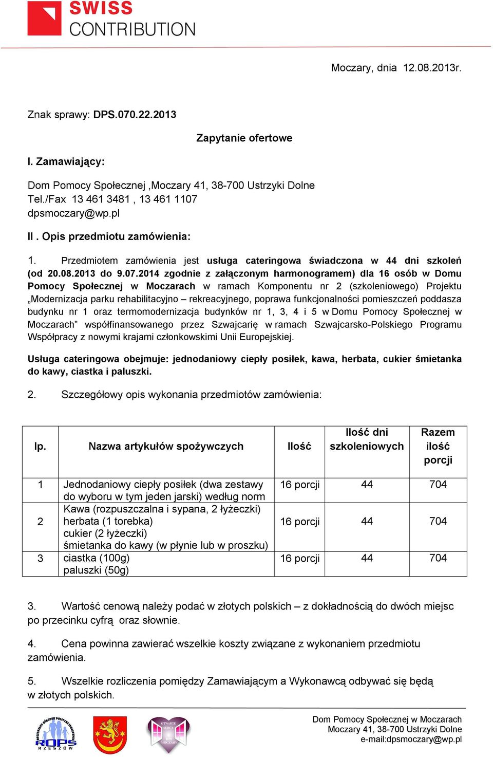 2014 zgodnie z załączonym harmonogramem) dla 16 osób w Domu Pomocy Społecznej w Moczarach w ramach Komponentu nr 2 (szkoleniowego) Projektu Modernizacja parku rehabilitacyjno rekreacyjnego, poprawa