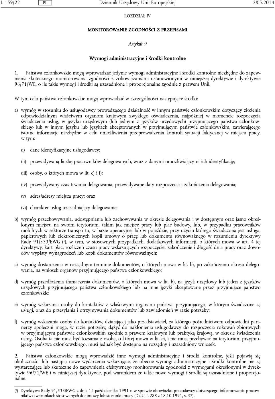 dyrektywie i dyrektywie 96/71/WE, o ile takie wymogi i środki są uzasadnione i proporcjonalne zgodnie z prawem Unii.