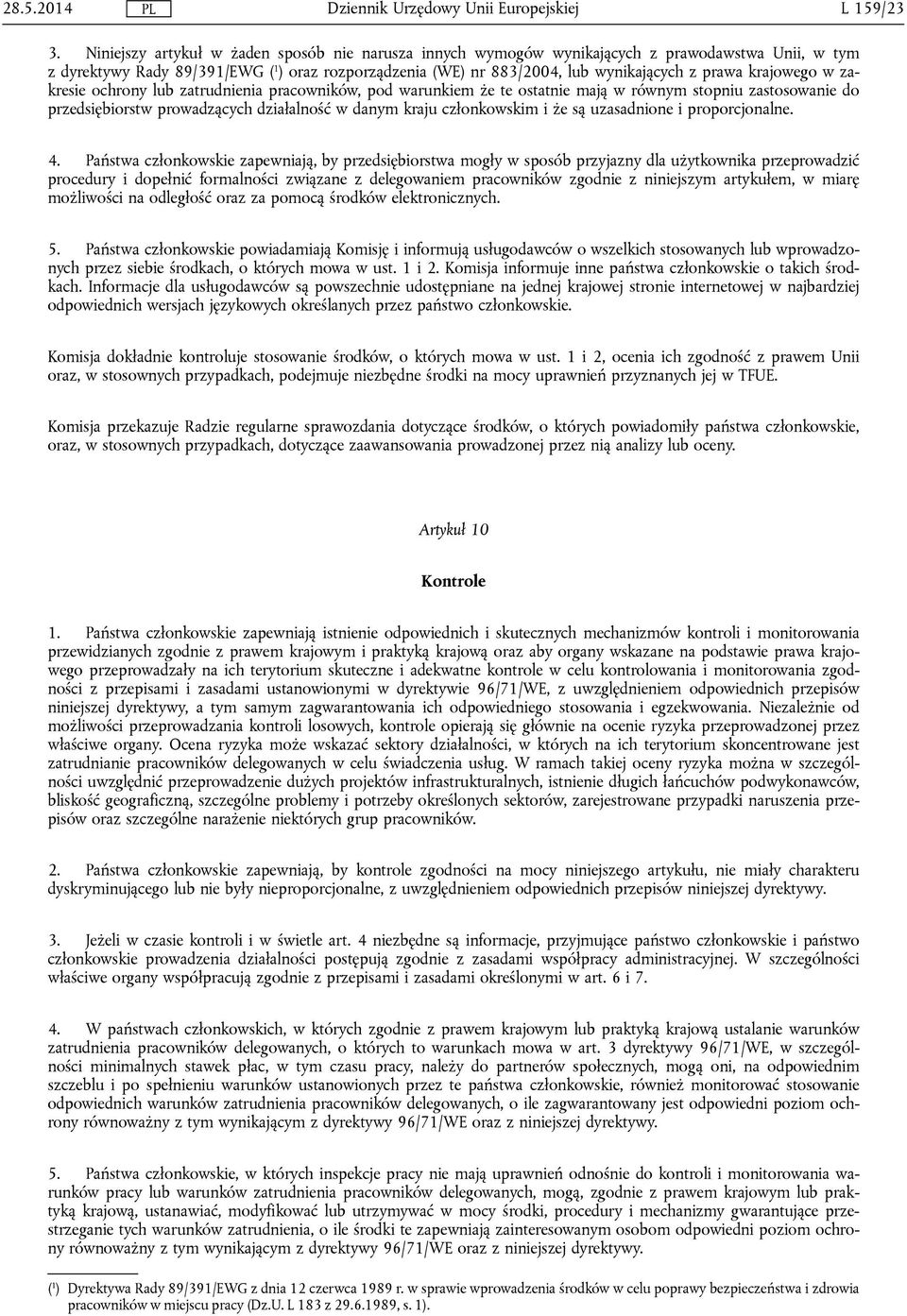 krajowego w zakresie ochrony lub zatrudnienia pracowników, pod warunkiem że te ostatnie mają w równym stopniu zastosowanie do przedsiębiorstw prowadzących działalność w danym kraju członkowskim i że