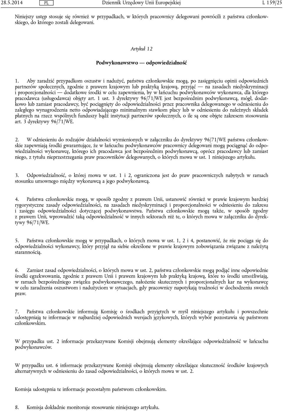 Aby zaradzić przypadkom oszustw i nadużyć, państwa członkowskie mogą, po zasięgnięciu opinii odpowiednich partnerów społecznych, zgodnie z prawem krajowym lub praktyką krajową, przyjąć na zasadach