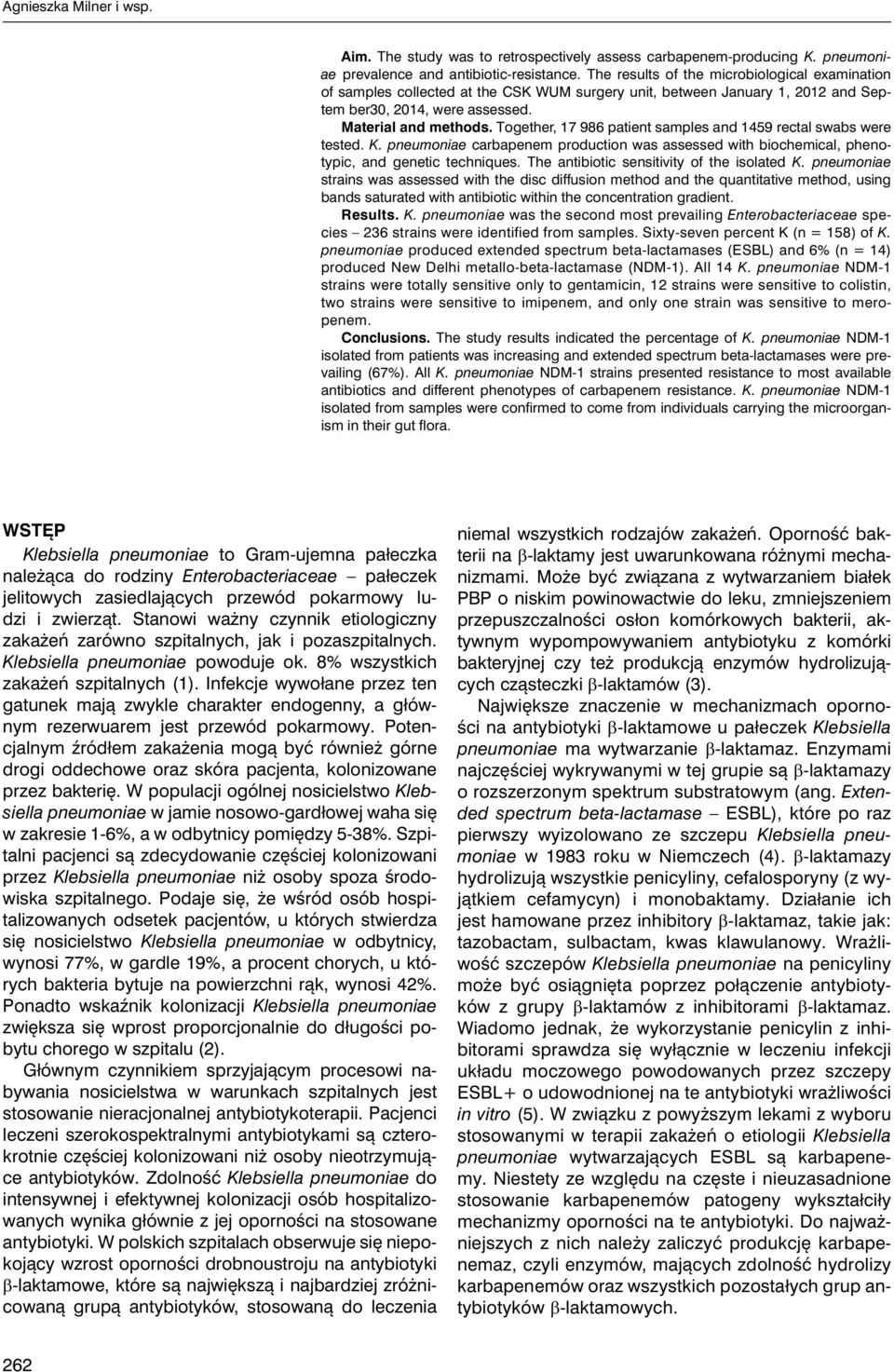 Together, 17 986 patient samples and 1459 rectal swabs were tested. K. pneumoniae carbapenem production was assessed with biochemical, phenotypic, and genetic techniques.