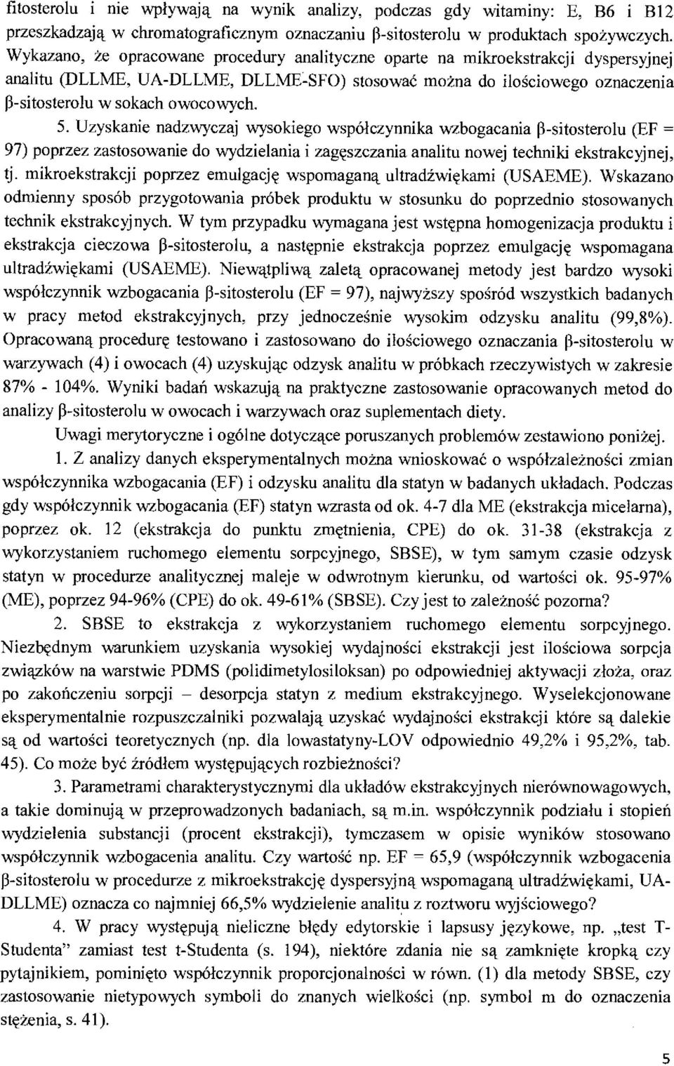 Uzyskanie nadzwyczaj wysokiego współczynnika wzbogacania P-sitosterolu (EF = 97) poprzez zastosowanie do wydzielania i zagęszczania analitu nowej techniki ekstrakcyjnej, tj milcroekstrakcji poprzez