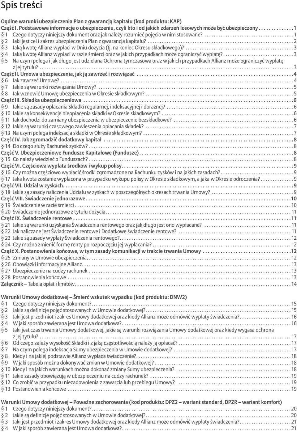 ... 2 3 Jaką kwotę Allianz wypłaci w Dniu dożycia (tj. na koniec Okresu składkowego)?... 3 4 Jaką kwotę Allianz wypłaci w razie śmierci oraz w jakich przypadkach może ograniczyć wypłatę?
