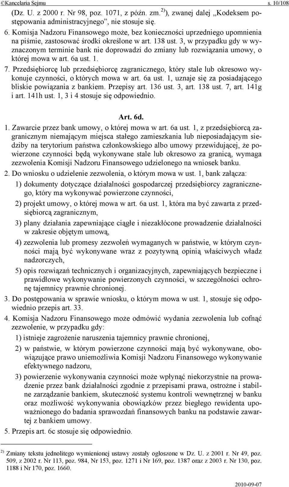 3, w przypadku gdy w wyznaczonym terminie bank nie doprowadzi do zmiany lub rozwiązania umowy, o której mowa w art. 6a ust. 1. 7.