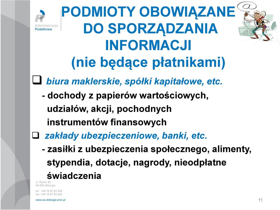 - dochody z papierów wartościowych, udziałów, akcji, pochodnych instrumentów