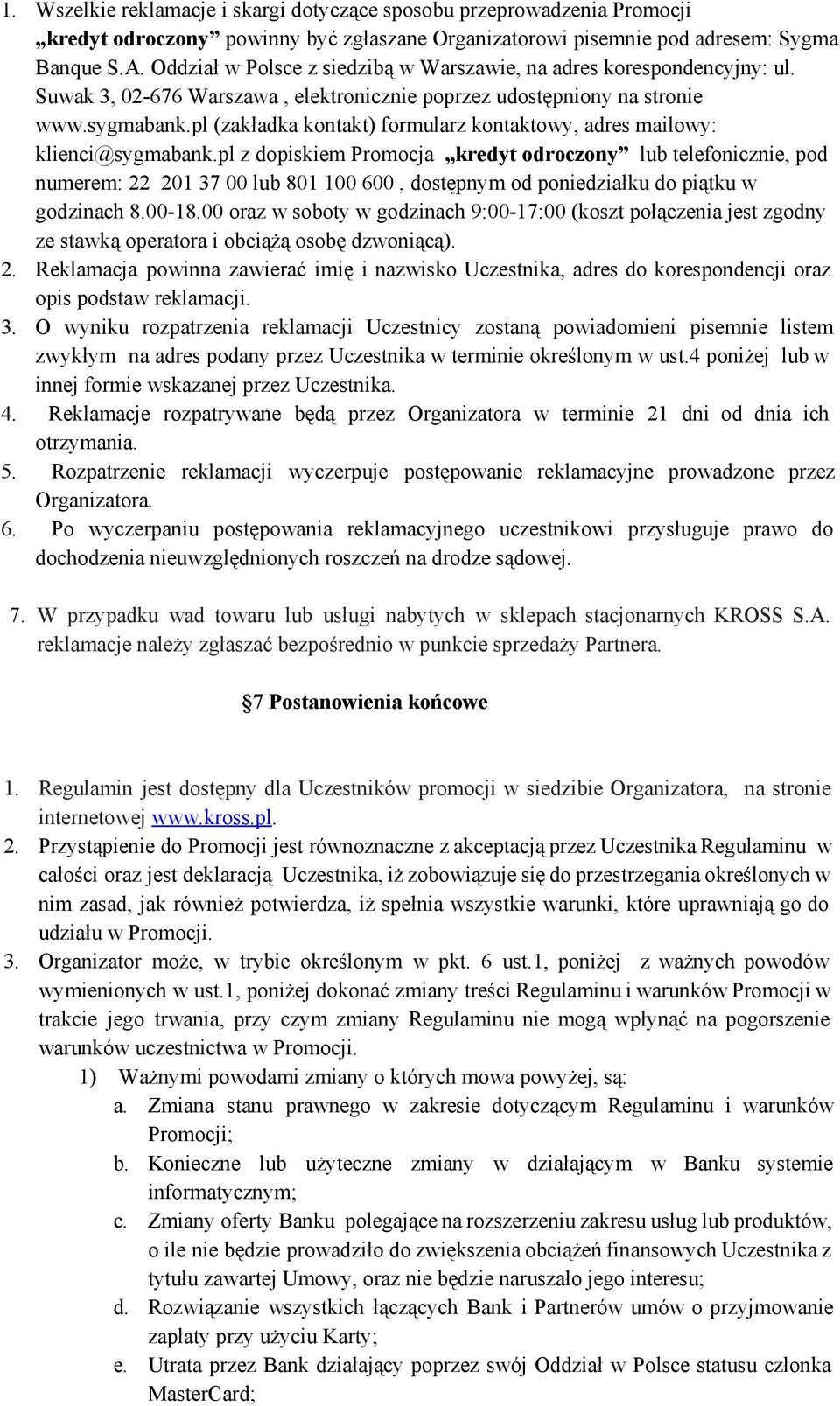 pl (zakładka kontakt) formularz kontaktowy, adres mailowy: klienci@sygmabank.