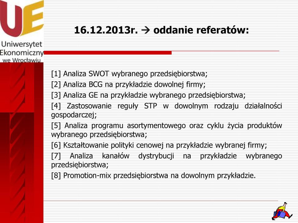 przykładzie wybranego przedsiębiorstwa; [4] Zastosowanie reguły STP w dowolnym rodzaju działalności gospodarczej; [5] Analiza programu