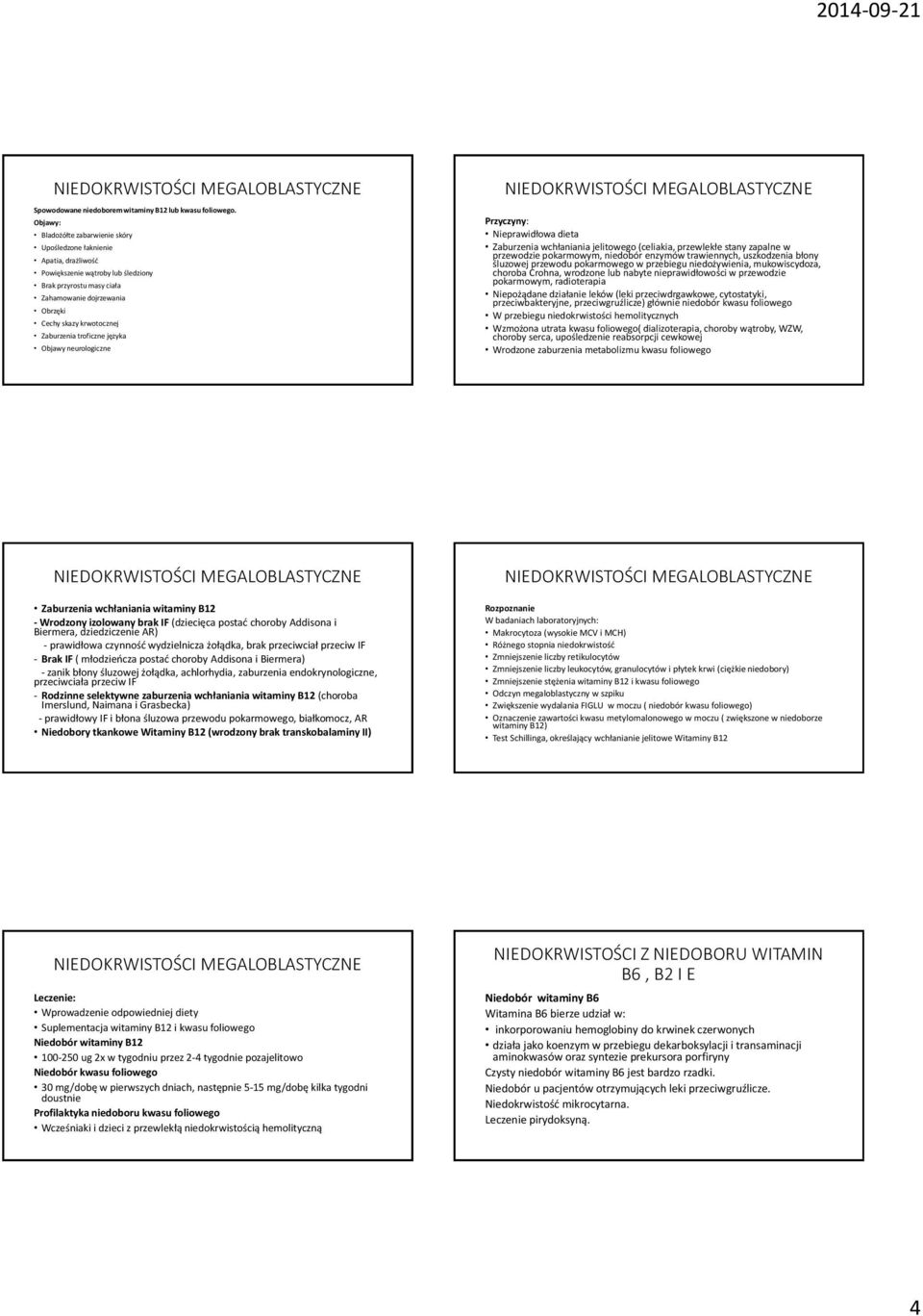 Zaburzenia troficzne języka Objawy neurologiczne Przyczyny: Nieprawidłowa dieta Zaburzenia wchłaniania jelitowego (celiakia, przewlekłe stany zapalne w przewodzie pokarmowym, niedobór enzymów