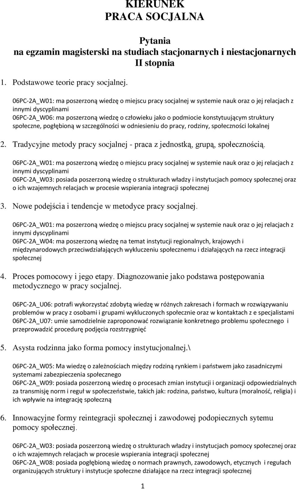 Tradycyjne metody pracy socjalnej - praca z jednostką, grupą, społecznością.