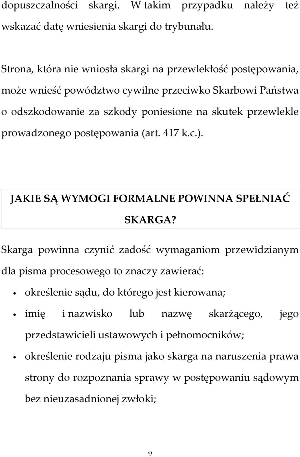 prowadzonego postępowania (art. 417 k.c.). JAKIE SĄ WYMOGI FORMALNE POWINNA SPEŁNIAĆ SKARGA?