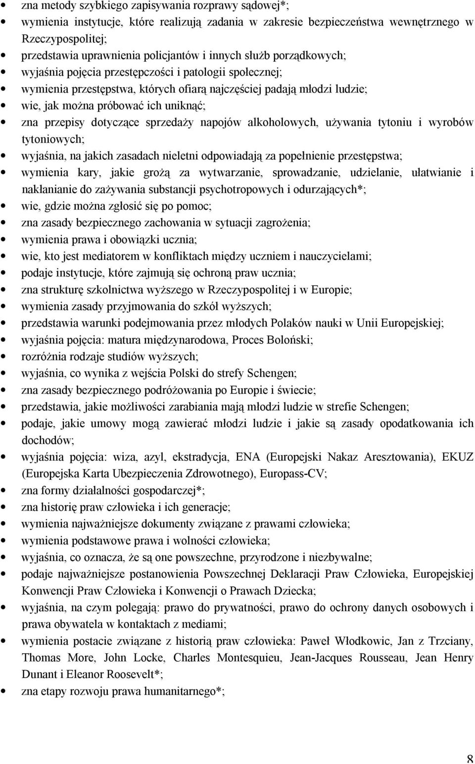 przepisy dotyczące sprzedaży napojów alkoholowych, używania tytoniu i wyrobów tytoniowych; wyjaśnia, na jakich zasadach nieletni odpowiadają za popełnienie przestępstwa; wymienia kary, jakie grożą za