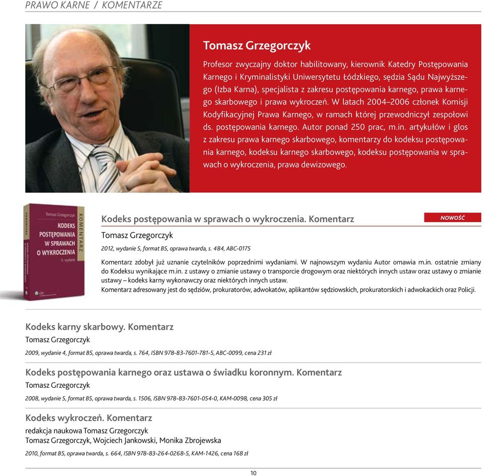 W latach 2004 2006 członek Komisji Kodyfikacyjnej Prawa Karnego, w ramach której przewodniczył zespołowi ds. postępowania karnego. Autor ponad 250 prac, m.in.