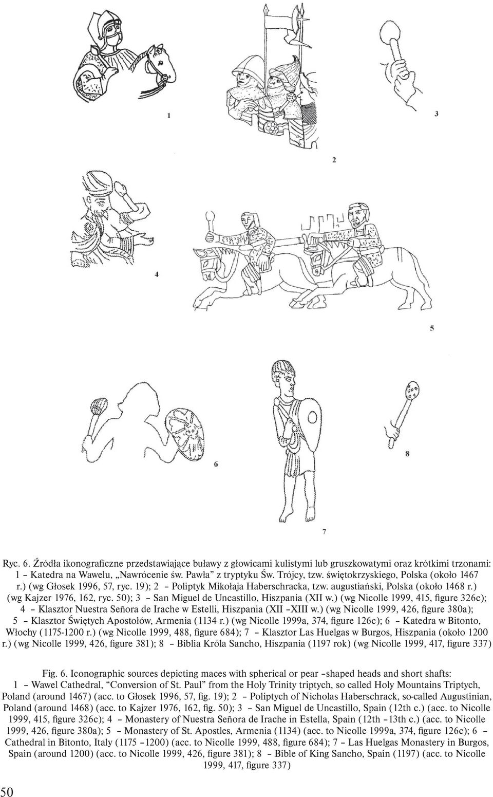 50); 3 San Miguel de Uncastillo, Hiszpania (XII w.) (wg Nicolle 1999, 415, figure 326c); 4 Klasztor Nuestra Señora de Irache w Estelli, Hiszpania (XII XIII w.