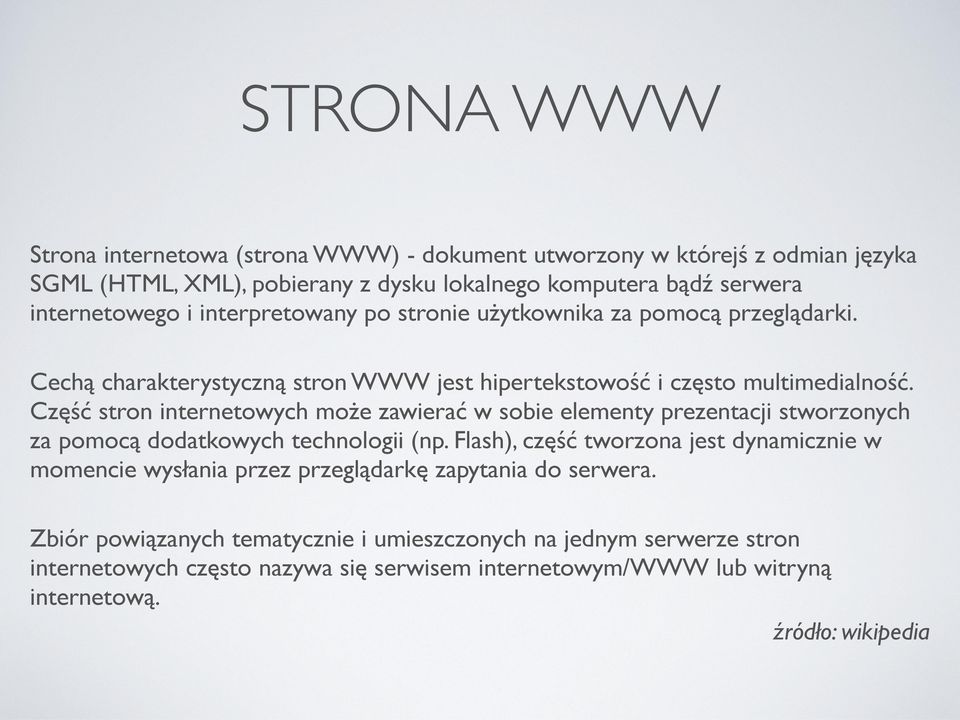 Część stron internetowych może zawierać w sobie elementy prezentacji stworzonych za pomocą dodatkowych technologii (np.