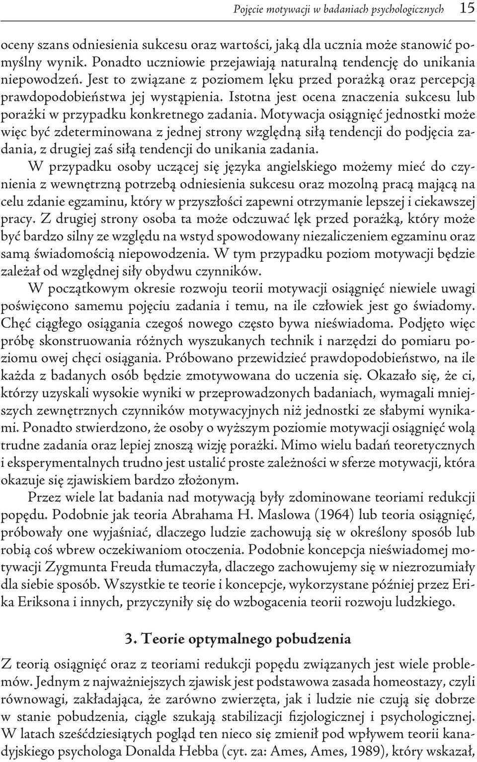 Istotna jest ocena znaczenia sukcesu lub porażki w przypadku konkretnego zadania.