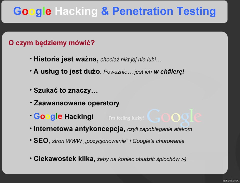 Poważnie jest ich w ch#lerę! Szukać to znaczy Zaawansowane operatory Google Hacking!