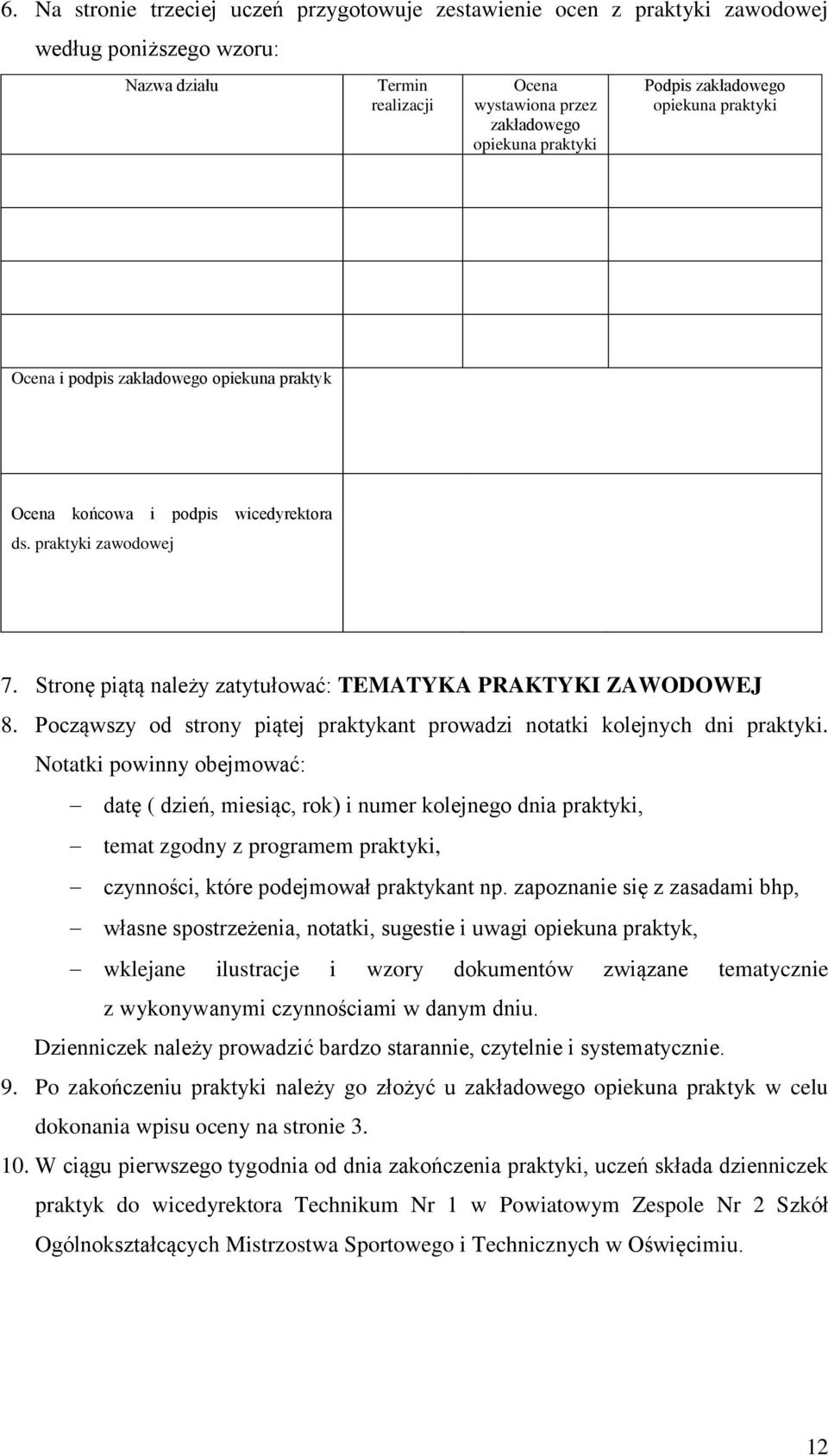 Począwszy od strony piątej praktykant prowadzi notatki kolejnych dni praktyki.