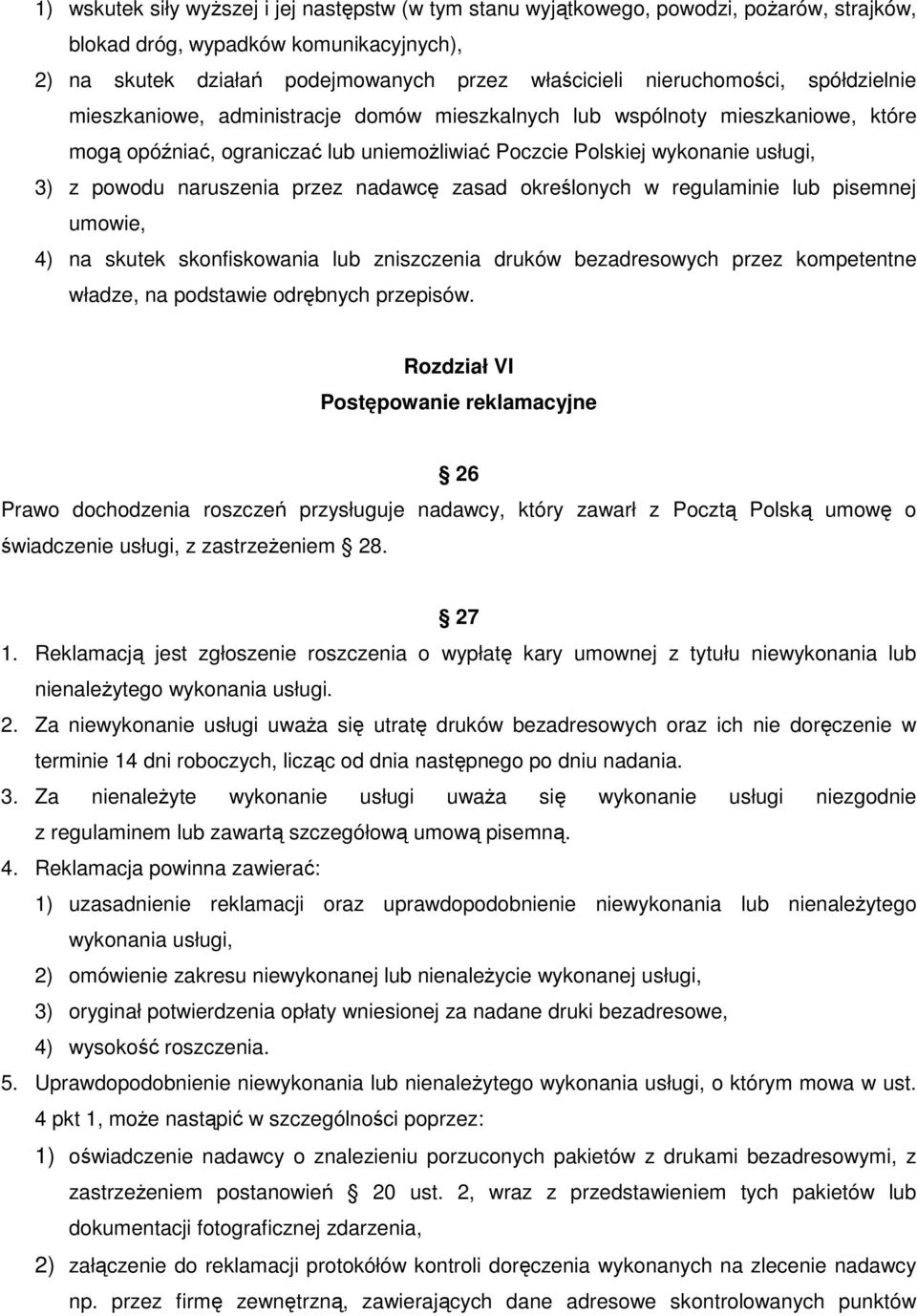 naruszenia przez nadawcę zasad określonych w regulaminie lub pisemnej umowie, 4) na skutek skonfiskowania lub zniszczenia druków bezadresowych przez kompetentne władze, na podstawie odrębnych