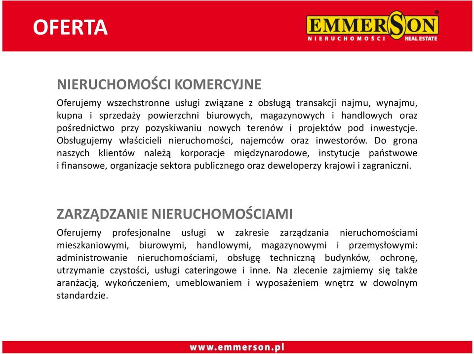 Do grona naszych klientów należą korporacje międzynarodowe, instytucje państwowe i finansowe, organizacje sektora publicznego oraz deweloperzy krajowi i zagraniczni.